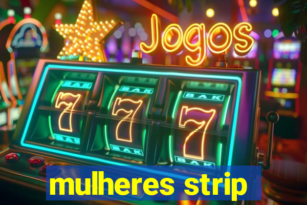 mulheres strip